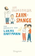 Cover-Bild zum Titel 'Die magische Zahnspange' von 'Lukas Hartmann'