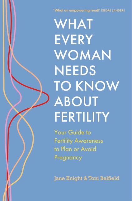 What Every Woman Needs to Know about Fertility - Jane Knight