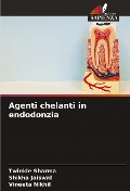 Cover-Bild zum Titel 'Agenti chelanti in endodonzia' von 'Twinkle Sharma, Shikha Jaiswal, Vineeta Nikhil'