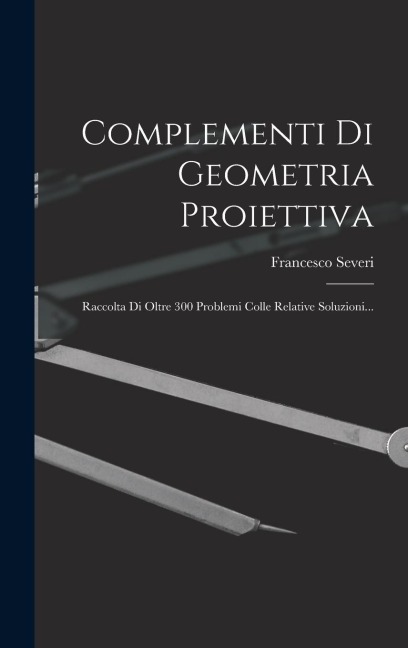 Complementi Di Geometria Proiettiva - Severi
