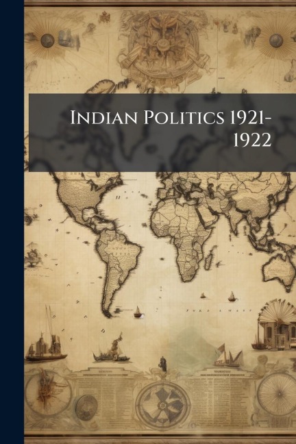 Indian Politics 1921-1922 - Anonymous
