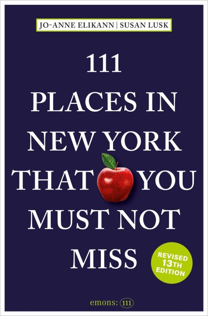 111 Places in New York That You Must Not Miss - Jo-Anne Elikann, Susan Lusk