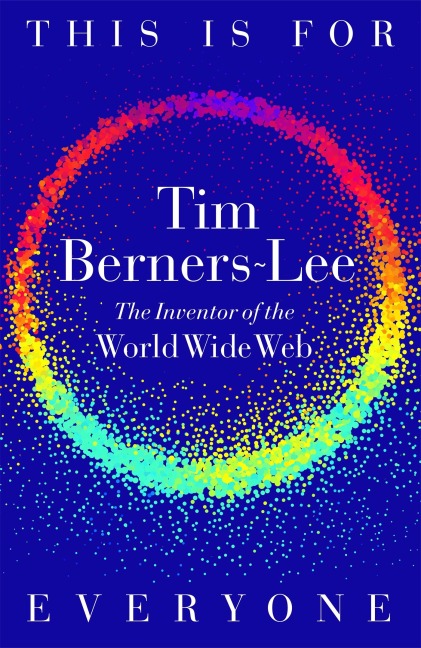 This is For Everyone - Tim Berners-Lee