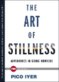 Cover-Bild zum Titel 'The Art of Stillness' von 'Pico Iyer'