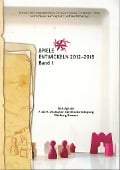 Cover-Bild zum Titel 'Spiele entwickeln 2012-2015 Band I' von 'Karsten Höser, Christwart Conrad, Axel Hennig, Janet Kneisel, Björn Blankenheim'
