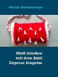 Cover-Bild zum Titel 'Muff stricken mit dem Addi Express kingsize' von 'Marion Krohnenberger'