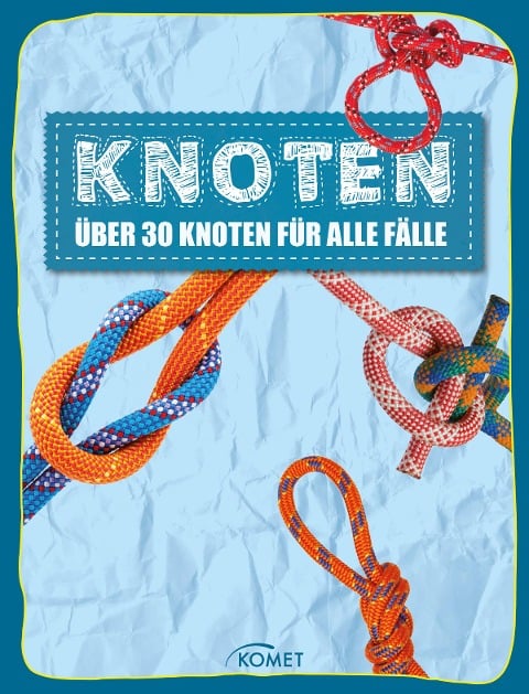 Knoten - über 30 Knoten für alle Fälle - 