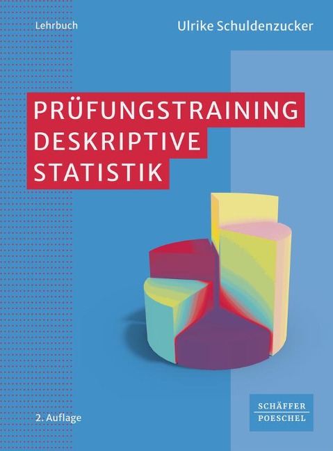 Prüfungstraining Deskriptive Statistik - Ulrike Schuldenzucker