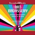 The Art of Badassery: Unleash Your Mojo with Wisdom of the Dojo - Jennifer Cassetta