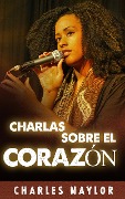 Cover-Bild zum Titel 'Charlas sobre el corazón' von 'Charles Naylor'