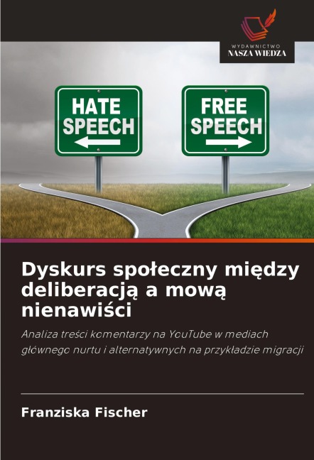 Dyskurs spo¿eczny mi¿dzy deliberacj¿ a mow¿ nienawi¿ci - Franziska Fischer
