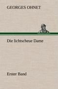 Die lichtscheue Dame - Erster Band - Georges Ohnet