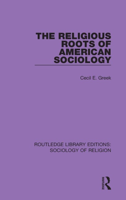 The Religious Roots of American Sociology - Cecil E. Greek