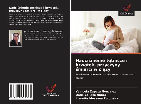 Nadci¿nienie t¿tnicze i krwotok, przyczyny ¿mierci w ci¿¿y - Yanicela Zapata González, Dalia Collazo Nunez, Lissette Messana Fulgueira