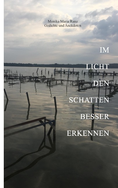 Im Licht den Schatten besser erkennen - Monika Maria Ranz