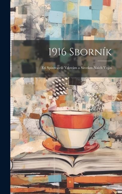 1916 sborník: Etí spisovatelé vdovám a sirotkm naich vojín - Anonymous