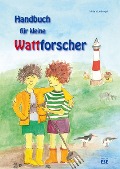Cover-Bild zum Titel 'Handbuch für kleine Wattforscher' von 'Miriam Liedvogel'