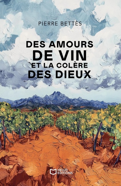 Des amours de vin et la colère des dieux - Pierre Bettès