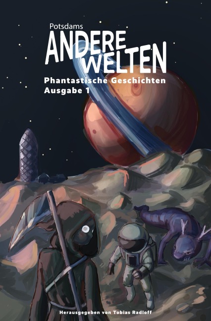 Andere Welten: Phantastische Geschichten, Ausgabe 1 - Tobias Radloff, Wolfgang Büttner, Martin Ahlborg, Inga Gögge, Mary Cronos