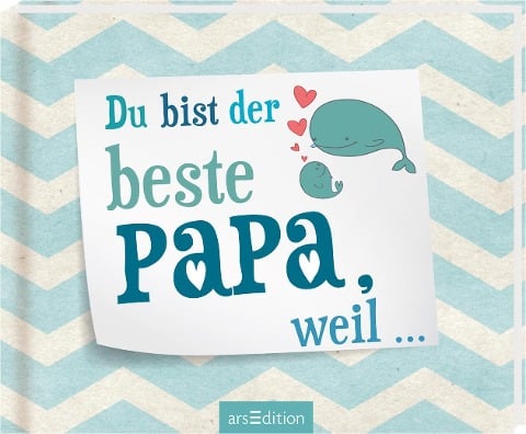 Du bist der beste Papa, weil ... - 