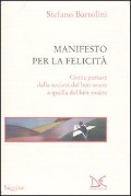 Manifesto per la felicità. Come passare dalla società del ben-avere a quella del ben-essere - Stefano Bartolini