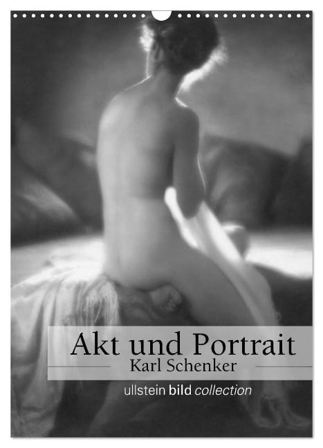 Akt und Portrait - Karl Schenker (Wandkalender 2024 DIN A3 hoch), CALVENDO Monatskalender - Ullstein Bild Axel Springer Syndication Gmbh