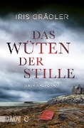 Das Wüten der Stille - Iris Grädler