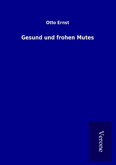 Gesund und frohen Mutes - Otto Ernst