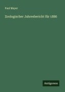 Cover-Bild zum Titel 'Zoologischer Jahresbericht für 1886' von 'Paul Mayer'
