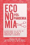 Economia Pós-Pandemia - Ana Luíza Matos de Oliveira Et. Al, Coalizão Direitos Valem Mais, Daniel Cara, Eduardo Fagnani, Esther Dweck