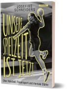 Cover-Bild zum Titel 'Unsere Spielzeit ist jetzt' von 'Josefine Schneiders'