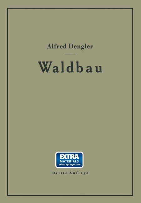 Waldbau auf ökologischer Grundlage Ein Lehr- und Handbuch - Alfred Dengler