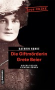 Cover-Bild zum Titel 'Die Giftmörderin Grete Beier' von 'Kathrin Hanke'
