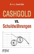 CASHGOLD vs. Schuldwährungen - Harald Seiz
