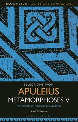 Selections from Apuleius Metamorphoses V - 
