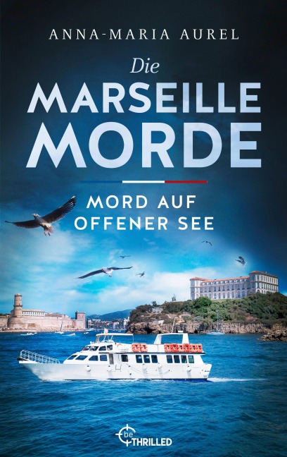 Die Marseille-Morde - Mord auf offener See - Anna-Maria Aurel