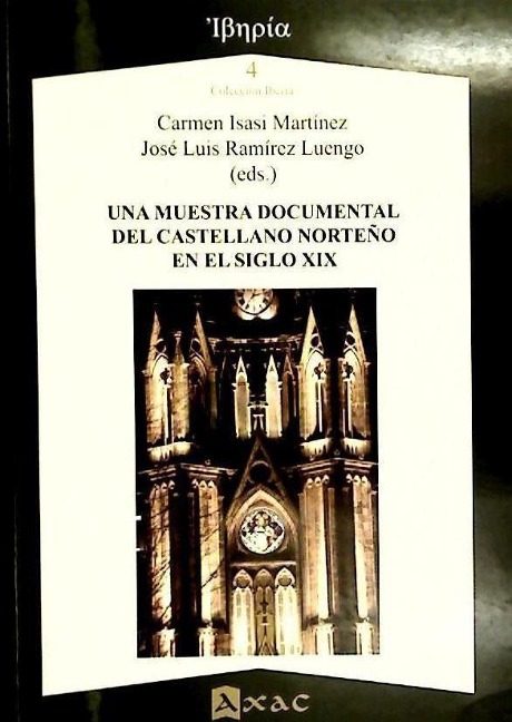 Una muestra documental del castellano norteño en el siglo XIX - Carmen Isasi Martínez, José Luis Ramírez Luengo