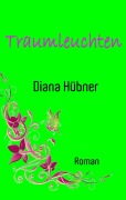 Cover-Bild zum Titel 'Traumleuchten' von 'Diana Hübner'