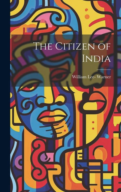 The Citizen of India - William Lee Warner
