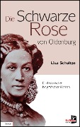 Cover-Bild zum Titel 'Die schwarze Rose von Oldenburg' von 'Lisa Schultze-Marg'