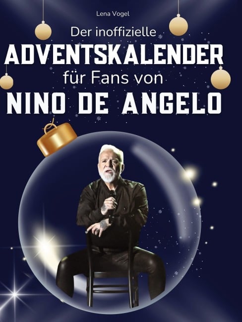 Der inoffizielle Adventskalender für Fans von Nino de Angelo - Lena Vogel