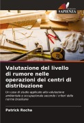 Cover-Bild zum Titel 'Valutazione del livello di rumore nelle operazioni dei centri di distribuzione' von 'Patrick Rocha'