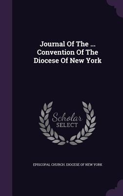 Journal Of The ... Convention Of The Diocese Of New York -