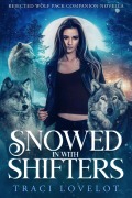 Cover-Bild zum Titel 'Snowed in with Shifters (Rejected Wolf Pack, #0)' von 'Traci Lovelot'