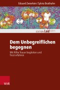 Cover-Bild zum Titel 'Dem Unbegreiflichen begegnen' von 'Eduard Zwierlein, Sylvia Brathuhn'