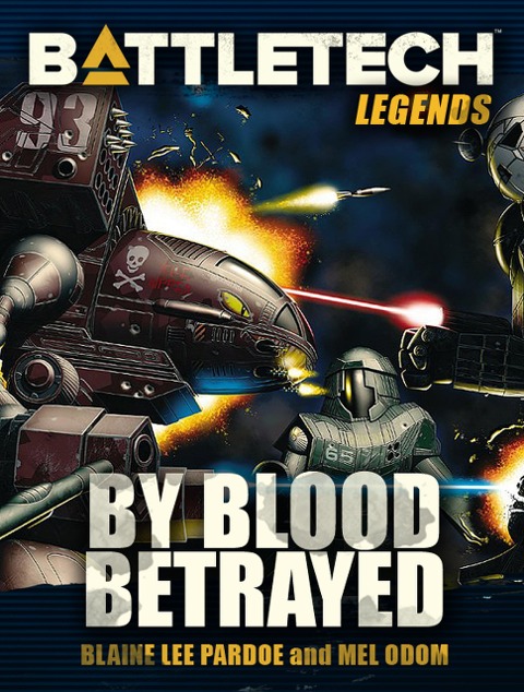 BattleTech Legends: By Blood Betrayed - Blaine Lee Pardoe, Mel Odom