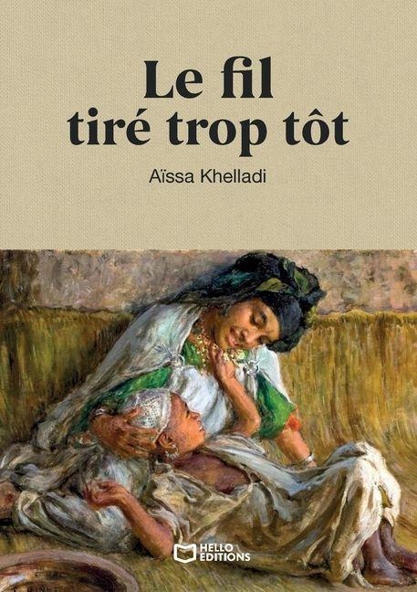 Le fil tiré trop tôt - Aïssa Khelladi