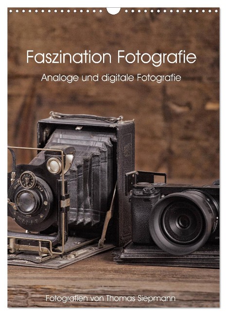 Faszination Fotografie (Wandkalender 2025 DIN A3 hoch), CALVENDO Monatskalender - Thomas Siepmann