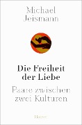 Cover-Bild zum Titel 'Die Freiheit der Liebe' von 'Michael Jeismann'