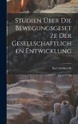 Studien Über die Bewegungsgesetze der Gesellschaftlichen Entwicklung - Karl Liebknecht